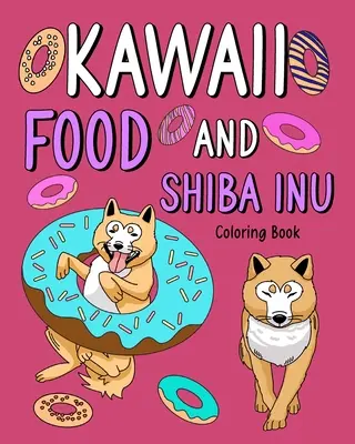 Omalovánky Kawaii Food a Shiba Inu - Kawaii Food and Shiba Inu Coloring Book