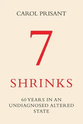 Sedm zmenšenin: 60 let v nediagnostikovaném změněném stavu - 7 Shrinks: 60 Years in an Undiagnosed Altered State