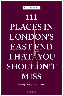 111 míst v londýnském East Endu, která byste neměli navštívit - 111 Places in London's East End That You Shouldn't