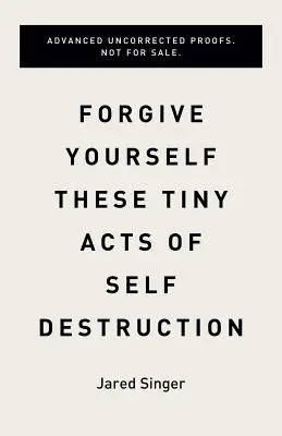 Odpusťte si tyto drobné akty sebedestrukce - Forgive Yourself These Tiny Acts of Self-Destruction