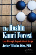 Les Hoshin Kanri: Štíhlý strategický organizační design - The Hoshin Kanri Forest: Lean Strategic Organizational Design