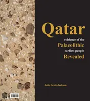 Katar: Odhalené důkazy o nejstarších lidech paleolitu - Qatar: Evidence of the Palaeolithic Earliest People Revealed