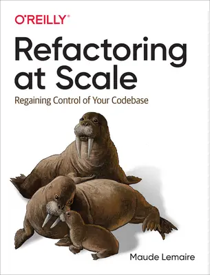 Refactoring v měřítku: Získejte zpět kontrolu nad svou kódovou základnou - Refactoring at Scale: Regaining Control of Your Codebase