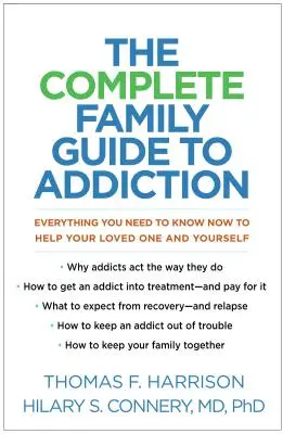 Kompletní rodinný průvodce závislostí: Vše, co potřebujete vědět, abyste pomohli svému blízkému i sobě. - The Complete Family Guide to Addiction: Everything You Need to Know Now to Help Your Loved One and Yourself