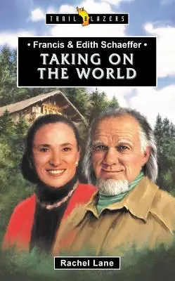 Francis a Edith Schaefferovi: Snad to bude lepší, než kdybyste si vzali na paškál svět. - Francis & Edith Schaeffer: Taking on the World