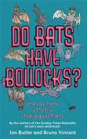 Mají netopýři koule? - a 101 dalších naprosto hloupých otázek - Do Bats Have Bollocks? - and 101 more utterly stupid questions