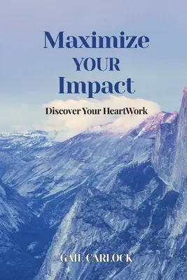 Maximalizujte svůj dopad: Objevte práci svého srdce - Maximize YOUR Impact: Discover Your HeartWork