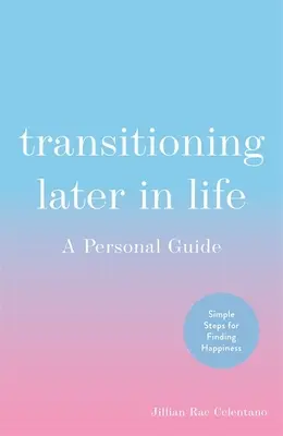 Přechod do pozdějšího věku: Osobní průvodce - Transitioning Later in Life: A Personal Guide