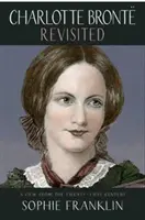 Charlotte Brontëová znovu navštívena - pohled z 21. století - Charlotte Bronte Revisited - A view from the 21st century