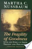 Křehkost dobra: Štěstí a etika v řecké tragédii a filozofii - The Fragility of Goodness: Luck and Ethics in Greek Tragedy and Philosophy