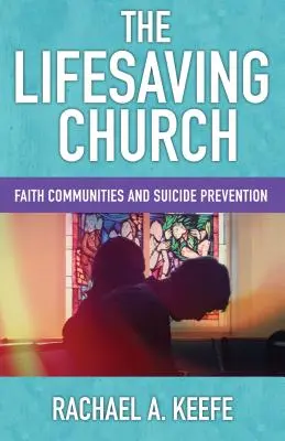 Církev zachraňující život: Církevní společenství a prevence sebevražd - The Lifesaving Church: Faith Communities and Suicide Prevention