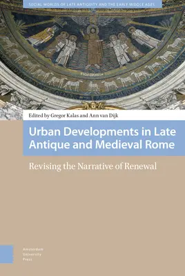 Urbanistický vývoj v pozdně antickém a středověkém Římě: Válka v Římě a na severu: Revize vyprávění o obnově - Urban Developments in Late Antique and Medieval Rome: Revising the Narrative of Renewal