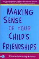 Jak porozumět přátelství vašeho dítěte - Making Sense of Your Child's Friendships
