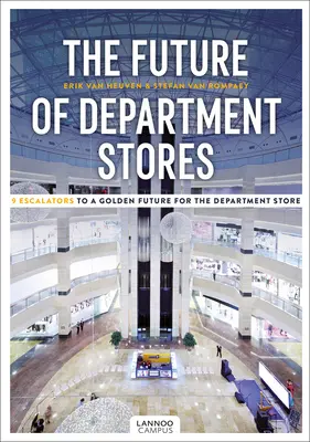 Budoucnost obchodních domů: 9 eskalátorů ke zlaté budoucnosti obchodních domů - The Future of Department Stores: 9 Escalators to a Golden Future for the Department Store