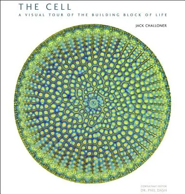 Buňka: Vizuální prohlídka stavebního prvku života - The Cell: A Visual Tour of the Building Block of Life