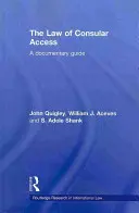 Právo konzulárního přístupu: Dokumentární průvodce - The Law of Consular Access: A Documentary Guide