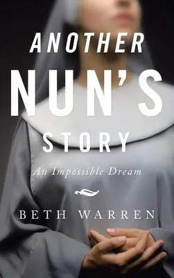 Další příběh mnišky: Nemožný sen - Another Nun's Story: An Impossible Dream