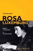 The Essential Rosa Luxemburg: Reformy nebo revoluce a masová stávka - The Essential Rosa Luxemburg: Reform or Revolution & the Mass Strike