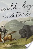 Divoká příroda: Severoamerická zvířata čelí kolonizaci - Wild by Nature: North American Animals Confront Colonization