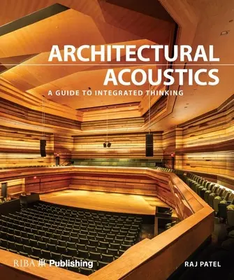 Akustika v architektuře: Průvodce integrovaným myšlením - Architectural Acoustics: A Guide to Integrated Thinking