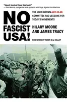 Žádné fašistické USA! John Brown Anti-Klan Committee and Lessons for Today Movements (Výbor proti klanu Johna Browna a poučení pro dnešní hnutí) - No Fascist Usa!: The John Brown Anti-Klan Committee and Lessons for Today's Movements