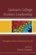Latina/o College Student Leadership: Latina/o College Student Leadership: Hana H.: Vznikající teorie, slibná praxe - Latina/o College Student Leadership: Emerging Theory, Promising Practice