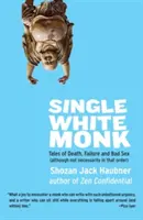 Svobodný bílý mnich: Příběhy o smrti, selhání a špatném sexu (i když ne nutně v tomto pořadí) - Single White Monk: Tales of Death, Failure, and Bad Sex (Although Not Necessarily in That Order)