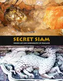 Tajný Siam: Skryté umění a ikonografie Thajska - Secret Siam: Hidden Art & Iconography of Thailand