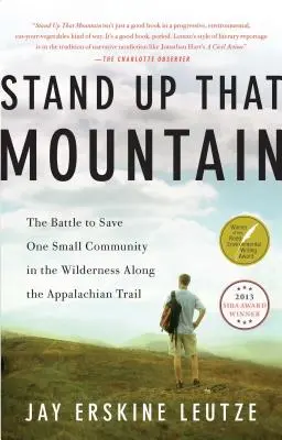 Postav se té hoře: Bitva o záchranu jedné malé komunity v divočině podél Appalačské stezky - Stand Up That Mountain: The Battle to Save One Small Community in the Wilderness Along the Appalachian Trail