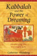 Kabala a síla snění: Probuzení vizionářského života - Kabbalah and the Power of Dreaming: Awakening the Visionary Life
