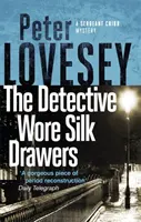 Detektiv nosil hedvábné šuplíky - Druhá záhada seržanta Cribba - Detective Wore Silk Drawers - The Second Sergeant Cribb Mystery