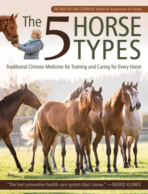 5 typů koní: Tradiční čínská medicína pro výcvik a péči o každého koně - The 5 Horse Types: Traditional Chinese Medicine for Training and Caring for Every Horse