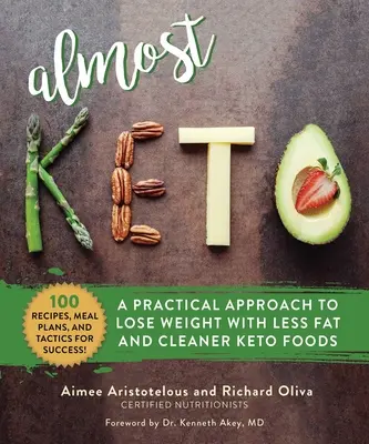 Téměř keto: Keto: Praktický přístup k hubnutí s menším množstvím tuku a čistšími keto potravinami - Almost Keto: A Practical Approach to Lose Weight with Less Fat and Cleaner Keto Foods