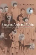 Mezi Arabem a bělochem, 26: rasa a etnicita v rané syrské americké diaspoře - Between Arab and White, 26: Race and Ethnicity in the Early Syrian American Diaspora