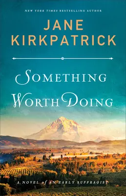 Něco, co stojí za to udělat: A Novel of an Early Suffragist (Román o rané sufražetce) - Something Worth Doing: A Novel of an Early Suffragist