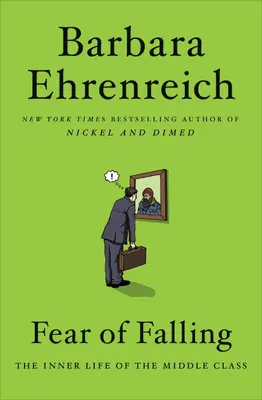 Strach z pádu: Vnitřní život střední třídy - Fear of Falling: The Inner Life of the Middle Class