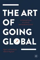 The Art of Going Global: Praktický průvodce mezinárodním růstem firmy - The Art of Going Global: A Practical Guide to a Firm's International Growth