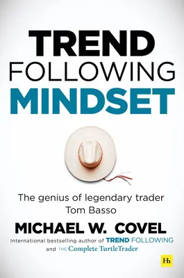 Trend Following Mindset (Myšlení podle trendů): Genialita legendárního obchodníka Toma Bassa - Trend Following Mindset: The Genius of Legendary Trader Tom Basso
