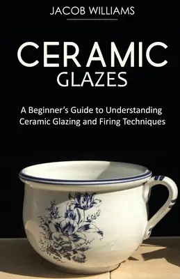 Keramické glazury: Příručka pro začátečníky, jak porozumět technikám glazování a vypalování keramiky - Ceramic Glazes: A Beginner's Guide to Understanding Ceramic Glazing and Firing Techniques