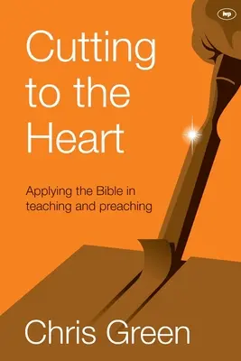 Řezání do srdce: Sborník Ovey: Použití Bible při vyučování a kázání - Cutting to the Heart: Applying The Bible In Teaching And Preaching