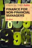 Průvodce financemi FT pro nefinanční manažery: FT Guide to Finance for Non Financial Managers: Průvodce financemi pro nefinanční manažery - FT Guide to Finance for Non-Financial Managers: FT Guide to Finance for Non Financial Managers