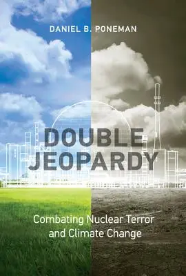Double Jeopardy: Boj proti jadernému teroru a změně klimatu - Double Jeopardy: Combating Nuclear Terror and Climate Change