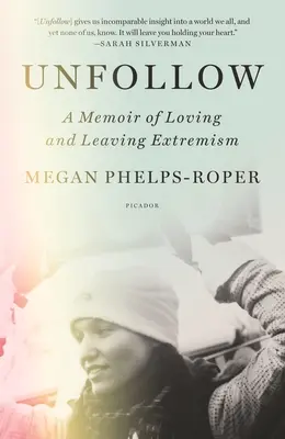 Unfollow: Memoáry o lásce a odchodu od extremismu - Unfollow: A Memoir of Loving and Leaving Extremism