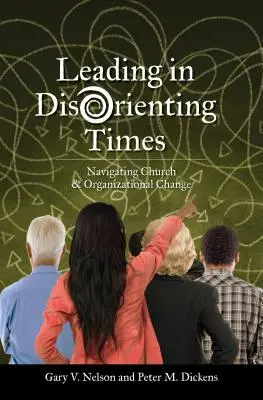 Vedení v dezorientující době: Navigace v církevních a organizačních změnách - Leading in Disorienting Times: Navigating Church & Organizational Change