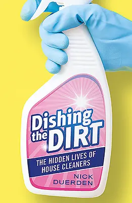 Dishing the Dirt: The Hidden Lives of House Cleaners (Uklízení špíny: Skrytý život uklízeček) - Dishing the Dirt: The Hidden Lives of House Cleaners