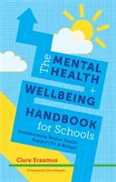 Příručka duševního zdraví a pohody pro školy: Transformace podpory duševního zdraví s omezeným rozpočtem - The Mental Health and Wellbeing Handbook for Schools: Transforming Mental Health Support on a Budget