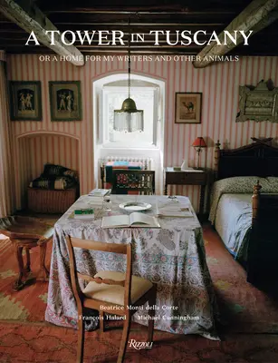 Věž v Toskánsku: aneb domov pro mé spisovatele a jiná zvířata - A Tower in Tuscany: Or a Home for My Writers and Other Animals