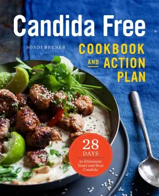 Kuchařka a akční plán bez kandidy: 28 dní boje s kvasinkami a candidou - The Candida Free Cookbook and Action Plan: 28 Days to Fight Yeast and Candida