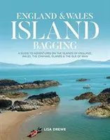 Anglie a Wales Island Bagging - Průvodce dobrodružstvím na ostrovech Anglie, Walesu, Normanských ostrovů a ostrova Man - England & Wales Island Bagging - A guide to adventures on the islands of England, Wales, the Channel Islands & the Isle of Man