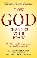 Jak Bůh mění váš mozek: Převratné poznatky předního neurologa - How God Changes Your Brain: Breakthrough Findings from a Leading Neuroscientist
